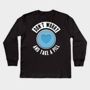 Don‘t worry and take a Pill MDMA Molly Rave Ecstasy 420 Kids Long Sleeve T-Shirt